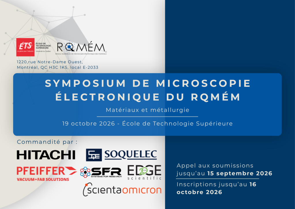symposium de microscopie électronique du RQMÉM Matériaux et métallurgie 19 octobre 2026 École de technologie supérieure Appel aux soumissions jusqu'au 15 septembre 2026 Incription jusqu'au 16 octobre 2026